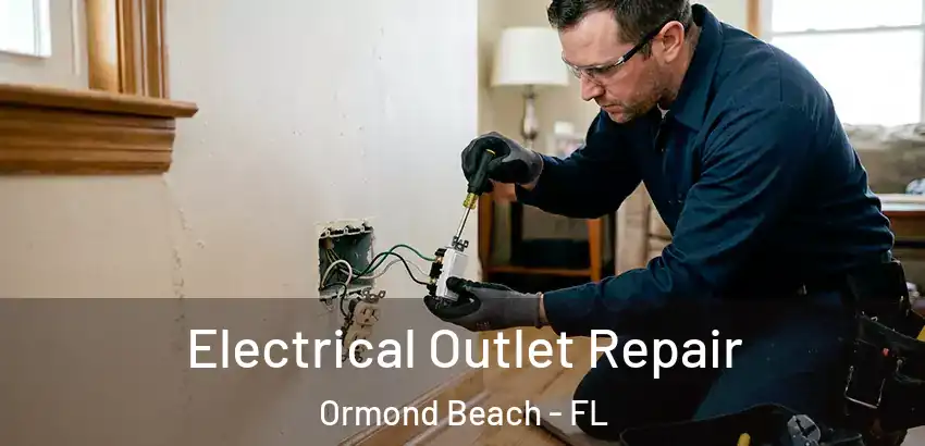 Electrical Outlet Repair Ormond Beach - FL