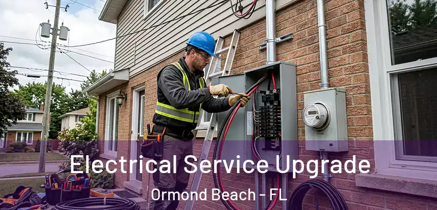 Electrical Service Upgrade Ormond Beach - FL