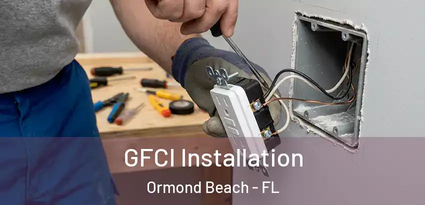 GFCI Installation Ormond Beach - FL