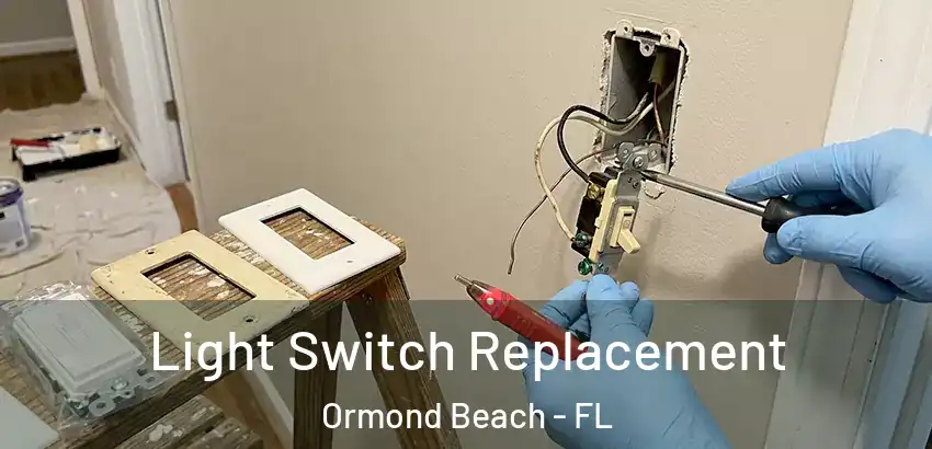 Light Switch Replacement Ormond Beach - FL