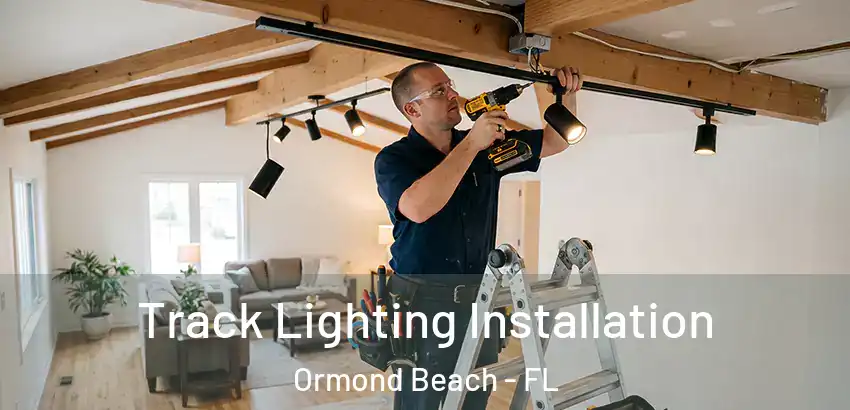  Track Lighting Installation Ormond Beach - FL